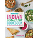 The Complete Indian Instant Pot Cookbook: 130 Traditional and Modern Recipes