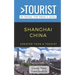 Greater Than a Tourist- Shanghai China: 50 Travel Tips from a Local