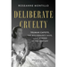 Deliberate Cruelty: Truman Capote, the Millionaire's Wife, and the Murder of the Century