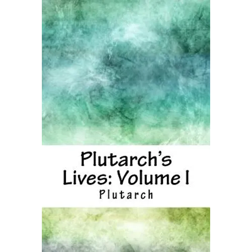 Plutarch's Lives: Volume I
