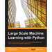 Large Scale Machine Learning with Python