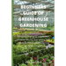 Beginners Guide of Greenhouse Gardening: Prefect guide Guide To Growing Fruit and Vegetables All Year Round: Everything You Need To Know About Owning