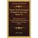 History Of The Conquest Of Spain By The Arab-Moors V2: With A Sketch Of The Civilization Which They Achieved, And Imparted To Europe (1881)