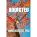 Addicted: Our Strength Under the Influence