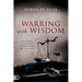 Warring with Wisdom: Your Strategy for Victorious Spiritual Warfare: Body, Soul, and Spirit
