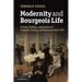 Modernity and Bourgeois Life: Society, Politics, and Culture in England, France and Germany Since 1750