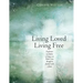 Living Loved, Living Free: Experience the freedom of living in the Father's love, through the finished work of Jesus