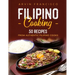 Filipino Cooking: 50 Recipes from Authentic Filipino Cooks