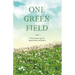 One Green Field - And Other Essays on the Appreciation of Nature