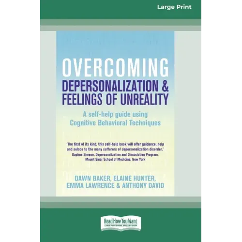 Overcoming Depersonalization and Feelings of Unreality (16pt Large Print Edition)