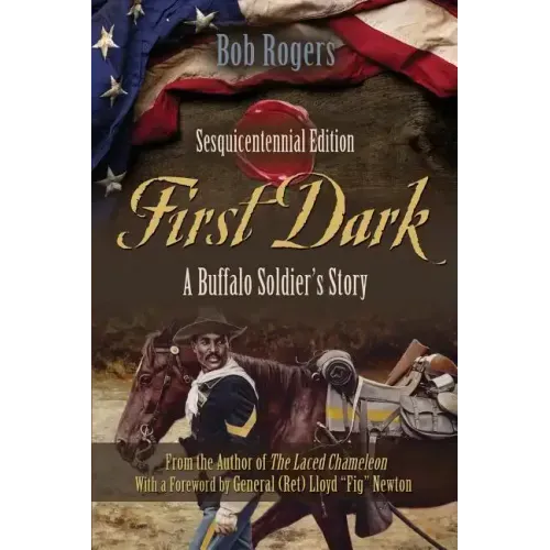 First Dark: A Buffalo Soldier's Story - Sesquicentennial Edition