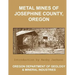 Metal Mines of Josephine County Oregon