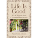 Life Is Good: Wit & Wisdom of a Vermont Homesteader