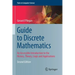 Guide to Discrete Mathematics: An Accessible Introduction to the History, Theory, Logic and Applications