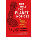 But Will the Planet Notice?: How Smart Economics Can Save the World