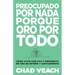 Preocupado por nada porque oro por todo