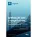 Orthodoxy and Evangelicalism: Contemporary Issues in Global Perspective: Contemporary Issues in Global Perspective