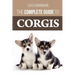 The Complete Guide to Corgis: Everything to know about both the Pembroke Welsh and Cardigan Welsh Corgi dog breeds