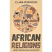 African Religions: Ancient Traditional Beliefs and Practices