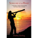 Songline of the Heart: A Navigator's Guide to Resurrecting Your Heart, Home & Habitat