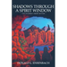 Shadows Through a Spirit Window: The Stairway Press Edition