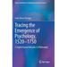 Tracing the Emergence of Psychology, 1520-⁠1750: A Sophisticated Intruder to Philosophy