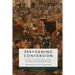 Performing Conversion: Cities, Theatre and Early Modern Transformations