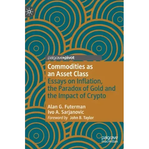 Commodities as an Asset Class: Essays on Inflation, the Paradox of Gold and the Impact of Crypto