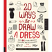 20 Ways to Draw a Dress and 44 Other Fabulous Fashions and Accessories: A Sketchbook for Artists, Designers, and Doodlers