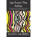 Up from the Ashes: A Healing Journey through Sexual Trauma, Domestic Violence and Addictions