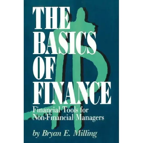 The Basics of Finance: Financial Tools for Non-Financial Managers