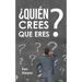 ¿Quién Crees Que Eres?