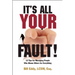 It's All Your Fault!: 12 Tips for Managing People Who Blame Others for Everything