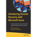 Introducing Disaster Recovery with Microsoft Azure: Understanding Services and Tools for Implementing a Recovery Solution