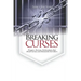 Breaking Curses: Prayers, Decrees, Declarations That Break Curses And Dismantle Evil Altars