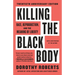 Killing the Black Body: Race, Reproduction, and the Meaning of Liberty