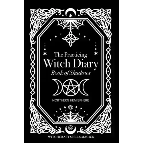 The Practicing Witch Diary - Book of Shadows - Northern Hemisphere