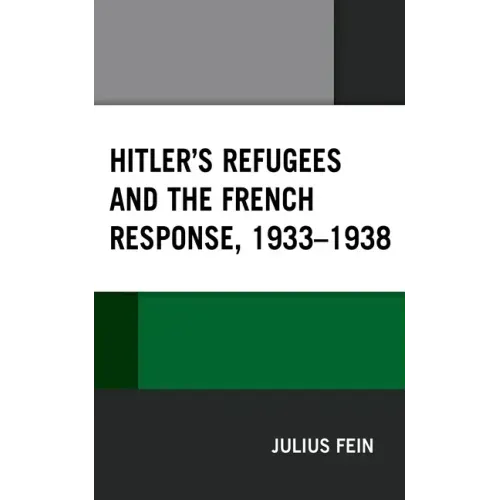 Hitler's Refugees and the French Response, 1933-1938