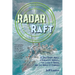 Radar and the Raft: A True Story about a Scientific Marvel, the Lives It Saved, and the World It Changed