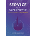 Service Is a Superpower