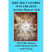 How the Universe was Created and Our Purpose In It: The Vedic Answers to the Mysteries of Life