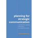 Planning for Strategic Communication: A workbook for applying social theory to professional practice