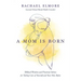 A Mom Is Born: Biblical Wisdom and Practical Advice for Taking Care of Yourself and Your New Baby - The Perfect Christian Baby Shower Gift or Postpart