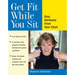 Get Fit While You Sit: Easy Workouts from Your Chair