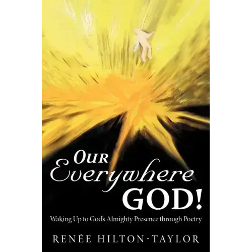 Our Everywhere God!: Waking Up to God's Almighty Presence Through Poetry