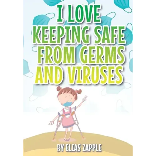 I Love Keeping Safe from Germs and Viruses