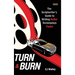 Turn & Burn: The Scriptwriter's Guide to Writing Better Screenplays Faster