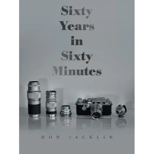 Sixty Years in Sixty Minutes: A Lifetime of Leica Photographs