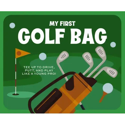 My First Golf Bag: Tee Up to Drive, Putt, and Play Like a Young Pro!
