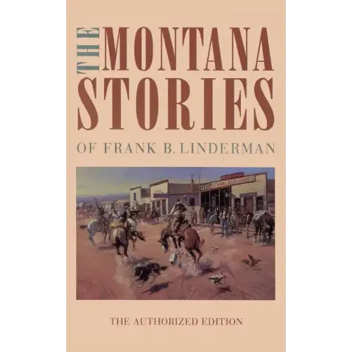 The Montana Stories of Frank B. Linderman